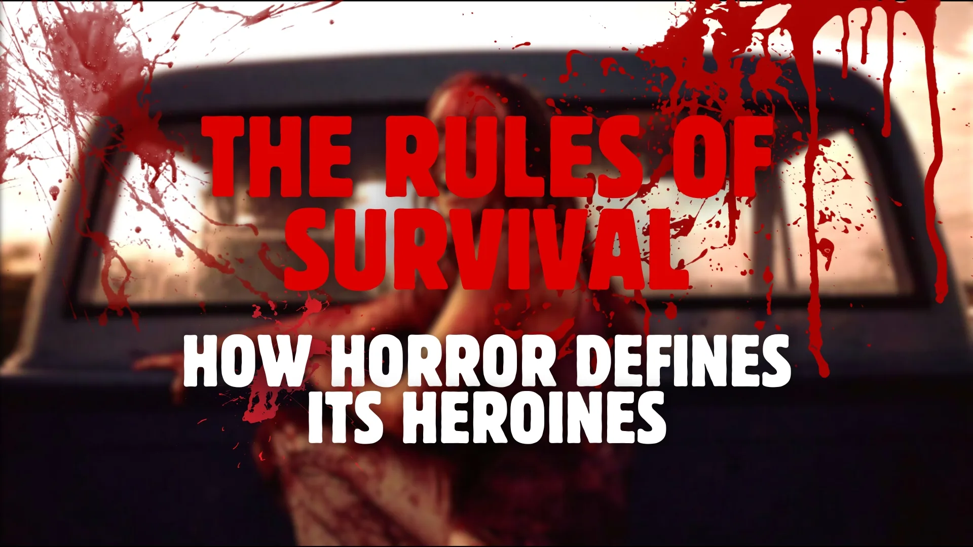 The Rules of Survival: How Horror Defines Its Heroines